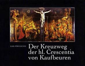 Der Kreuzweg der heiligen Crescentia von Kaufbeuren von Pörnbacher,  Karl, Thiem,  Eberhard