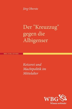 Der ›Kreuzzug‹ gegen die Albigenser von Oberste,  Jörg