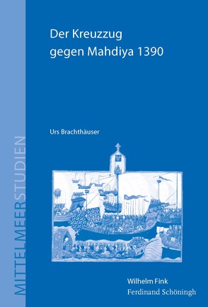 Der Kreuzzug gegen Mahdiya 1390 von Baumeister,  Martin, Brachthäuser,  Urs, Dabag,  Mihran, Jaspert,  Nikolas, Lichtenberger,  Achim