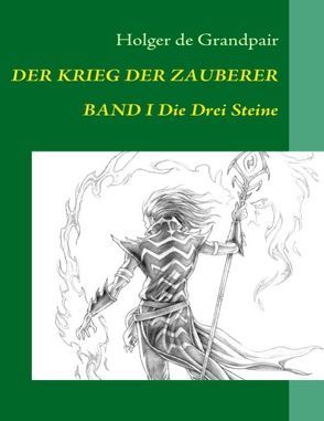 Der Krieg der Zauberer, Band 1 von Arthilien Fantasy-Verlag, Grandpair,  Holger de