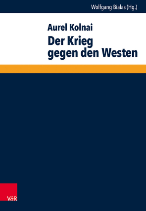 Der Krieg gegen den Westen von Bialas,  Wolfgang, Kolnai,  Aurel