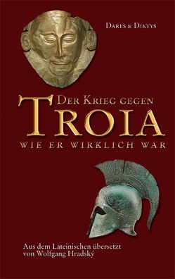 Der Krieg gegen Troia von Dares, Diktys, Hradský,  Wolfgang