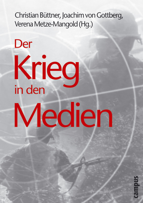 Der Krieg in den Medien von Büttner Christian, Gottberg,  Joachim von, Metze-Mangold ,  Verena
