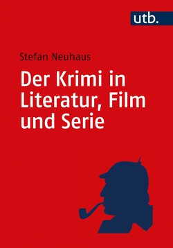 Der Krimi in Literatur, Film und Serie von Neuhaus,  Stefan