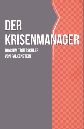 Der Krisenmanager von Trützschler von Falkenstein,  Joachim