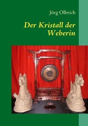 Der Kristall der Weberin von Olbrich,  Jörg