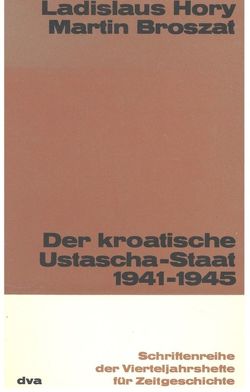 Der kroatische Ustascha-Staat 1941-1945 von Broszat,  Martin, Hory,  Ladislaus