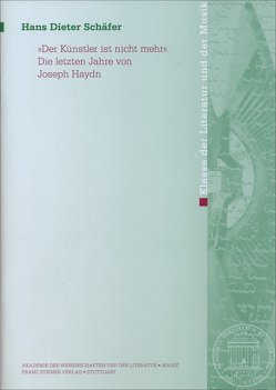 „Der Künstler ist nicht mehr“. Die letzten Jahre von Joseph Haydn von Schäfer,  Hans-Dieter