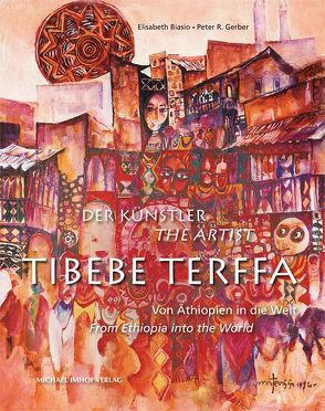 Der Künstler / The Artist Tibebe Terffa von Biasio,  Elisabeth, Gerber,  Peter R