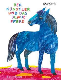 Der Künstler und das blaue Pferd von Carle,  Eric, Günther,  Ulli und Herbert