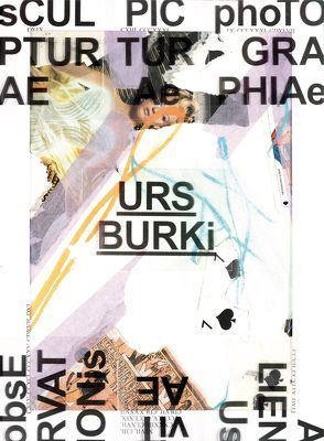 Der Künstler Urs Burki. Chaos und Ordnung. Werke von 1973 bis 2016 von Burki,  Urs, Burki-Weibel,  Rosmarie, Comte,  Anatole, Inard d’Argence,  Robert, Porte Blanche,  Bern, Tatot,  Claude-Hubert