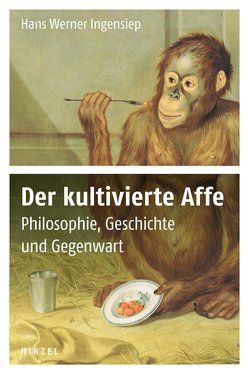 Der kultivierte Affe von Ingensiep,  Hans Werner