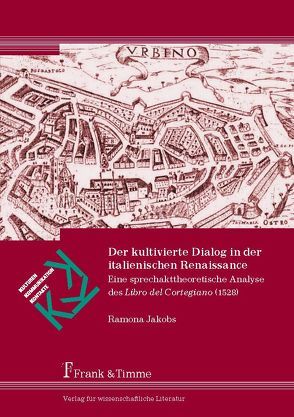 Der kultivierte Dialog in der italienischen Renaissance von Jakobs,  Ramona