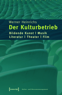 Der Kulturbetrieb von Heinrichs,  Werner