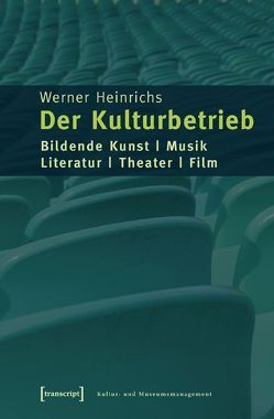 Der Kulturbetrieb von Heinrichs,  Werner