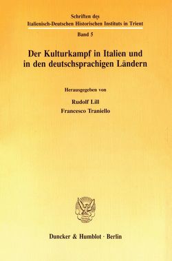 Der Kulturkampf in Italien und in den deutschsprachigen Ländern. von Lill,  Rudolf, Traniello,  Francesco