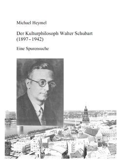 Der Kulturphilosoph Walter Schubart (1897 – 1942) von Heymel,  Michael