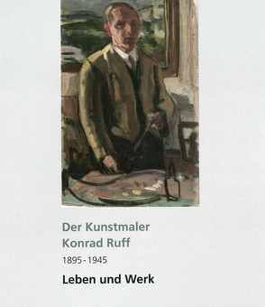Der Kunstmaler Konrad Ruff 1895 – 1945 von Bucher-Schlichtenberger,  Heidrun
