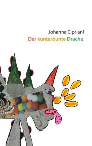 Der kunterbunte Drache von Cipriani,  Johanna