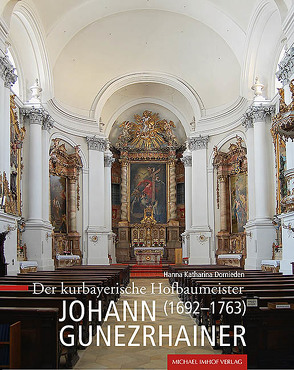 Der kurbayerische Hofbaumeister Johann Gunezrhainer (1692–1763) von Dornieden,  Hanna Katharina