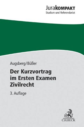 Der Kurzvortrag im Ersten Examen Zivilrecht von Augsberg,  Steffen, Büßer,  Janko