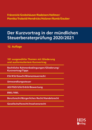 Der Kurzvortrag in der mündlichen Steuerberaterprüfung 2020/2021 von Dauber,  Harald, Fränznick,  Thomas, Grobshäuser,  Uwe, Hellmer,  Jörg W., Hendricks,  Lukas, Holzner,  Christiane, Pientka,  Klaus, Radeisen,  Rolf-Rüdiger, Ramb,  Jörg, Trabold,  Ralf