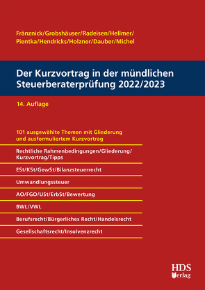 Der Kurzvortrag in der mündlichen Steuerberaterprüfung 2022/2023 von Dauber,  Harald, Fränznick,  Thomas, Grobshäuser,  Uwe, Hellmer,  Jörg W., Hendricks,  Lukas, Holzner,  Christiane, Michel,  Christian, Pientka,  Klaus, Radeisen,  Rolf-Rüdiger