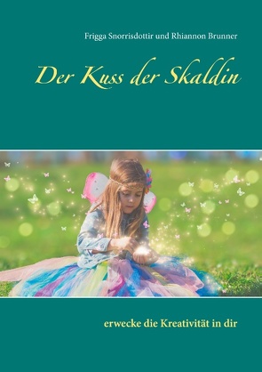 Der Kuss der Skaldin von Brunner,  Rhiannon, Snorrisdottir,  Frigga