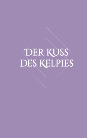 Der Kuss des Kelpies von Hartung,  Lisa-Marie