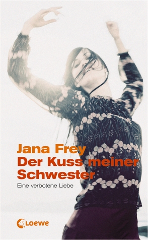 Der Kuss meiner Schwester von Frey,  Jana