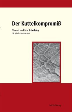 Der Kuttelkompromiß von Esterházy,  Péter, Kimmich,  Dorothee, Koch,  Manfred