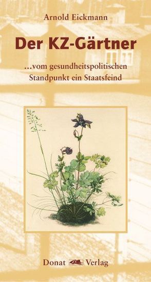 Der KZ-Gärtner von Eickmann,  Arnold, Seeger,  Andreas, Wegner,  Karl H