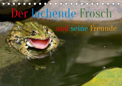 Der lachende Frosch und seine Freunde (Tischkalender 2023 DIN A5 quer) von Rufotos