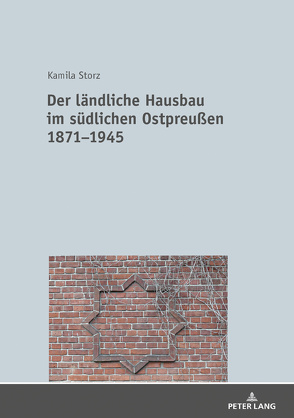 Der ländliche Hausbau im südlichen Ostpreußen 1871−1945 von Storz,  Kamila