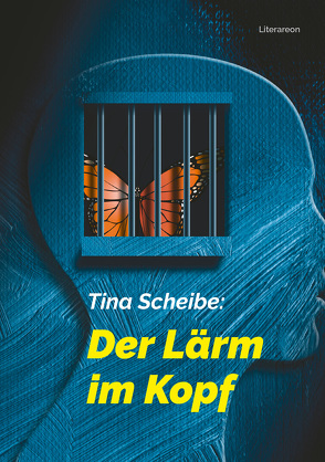 Der Lärm im Kopf von Scheibe,  Tina