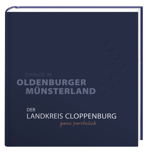 Der Landkreis Cloppenburg ganz persönlich von Rolke,  Christian, Wendorff,  Rainer