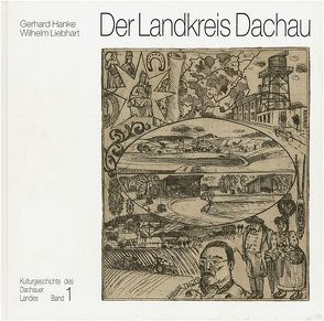 Der Landkreis Dachau von Hanke,  Gerhard, Liebhart,  Wilhelm