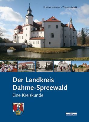 Der Landkreis Dahme-Spreewald von Hübner,  Kristina, Mietk,  Thomas