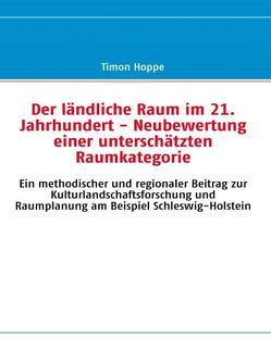 Der ländliche Raum im 21. Jahrhundert – Neubewertung einer unterschätzten Raumkategorie von Hoppe,  Timon