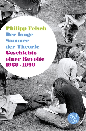 Der lange Sommer der Theorie von Felsch,  Philipp