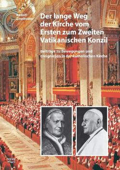 Der lange Weg der Kirche vom Ersten zum Zweiten Vatikanischen Konzil von Zinnhobler,  Rudolf