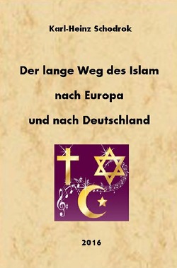 Der lange Weg des Islam nach Europa und nach Deutschland von Prof. Dr. habil. Schodrok,  Karl-Heinz