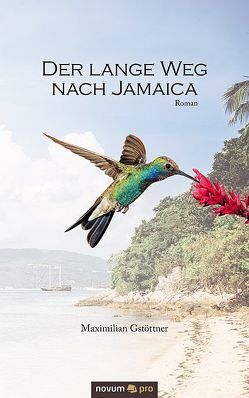 Der lange Weg nach Jamaica von Gstöttner,  Maximilian
