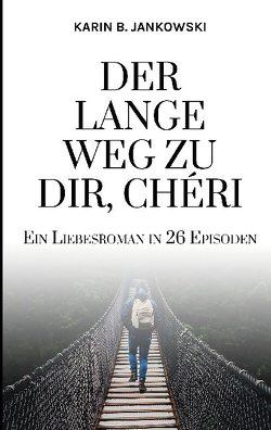Der lange Weg zu dir, Chéri von B. Jankowski,  Karin