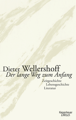 Der lange Weg zum Anfang von Wellershoff,  Dieter