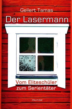 Der Lasermann – Vom Eliteschüler zum Serientäter von Gloßmann,  Erik