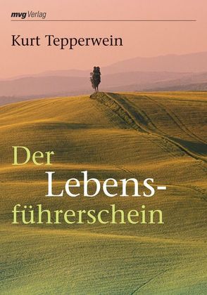 Der Lebensführerschein von Tepperwein,  Kurt