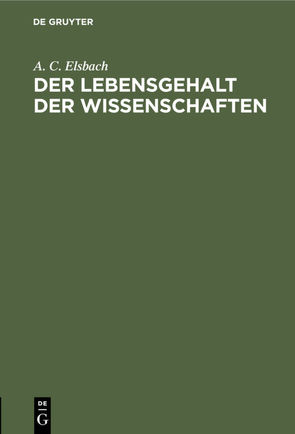 Der Lebensgehalt der Wissenschaften von Elsbach,  A. C.