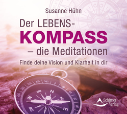 Der Lebenskompass – die Meditationen von Hühn,  Susanne