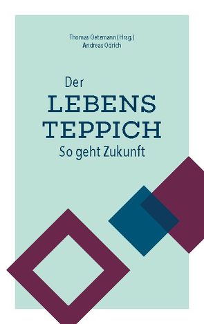 Der Lebensteppich von Odrich,  Andreas, Oetzmann,  Thomas